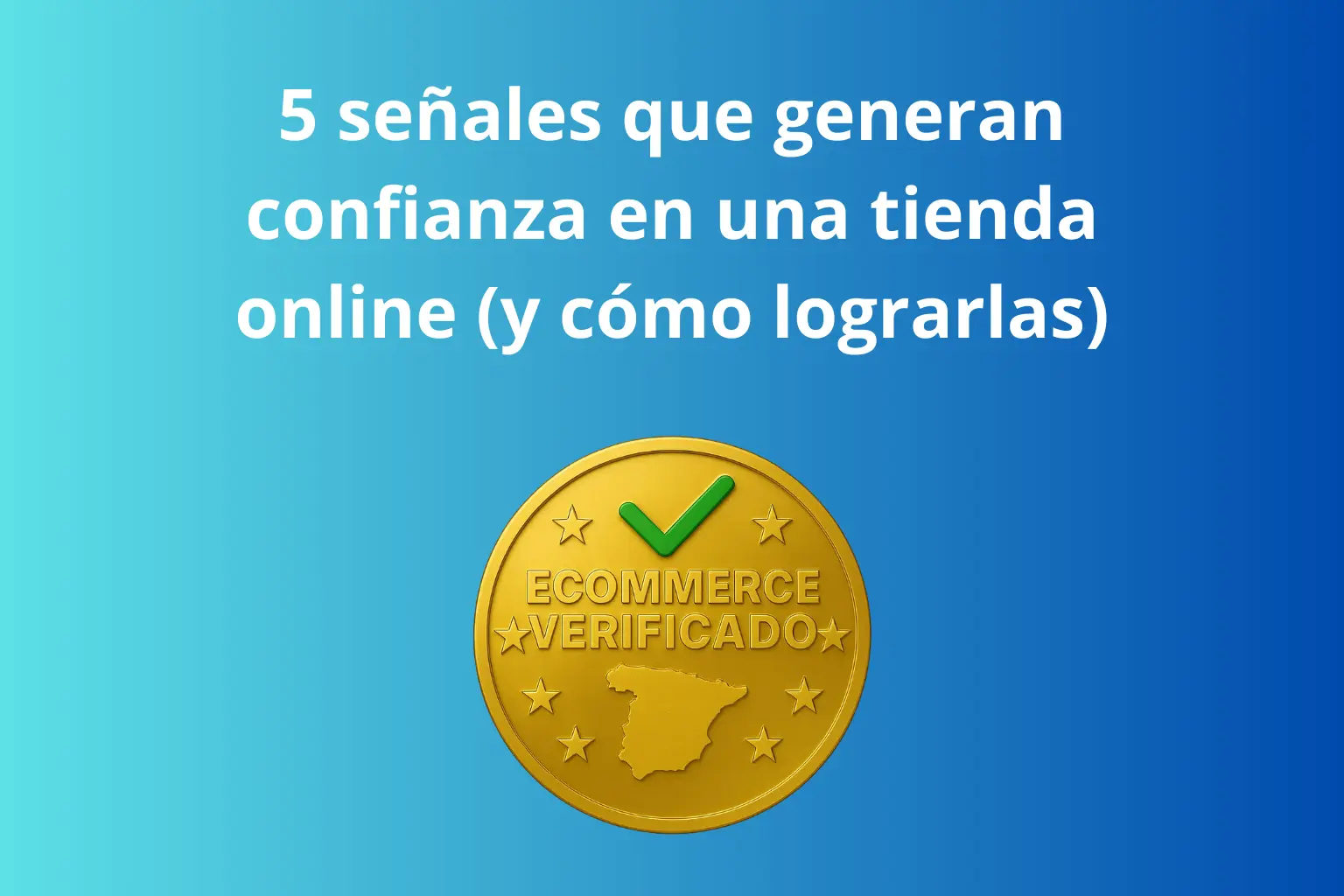 5 señales que generan confianza en una tienda online (y cómo lograrlas)